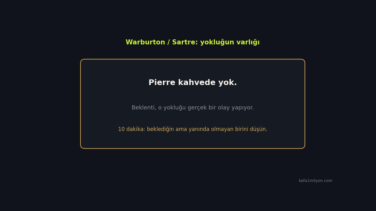Sartre'ın Pierre yokluğu sahnesi