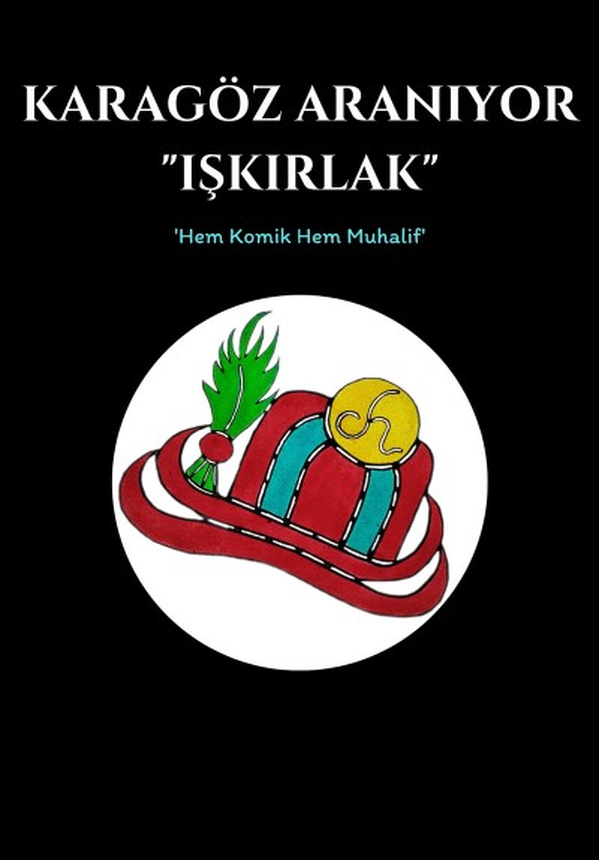Karagöz Aranıyor Işkırlak afişi